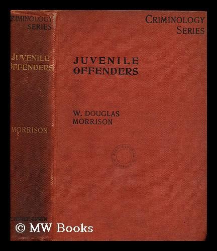 Juvenile Offenders By Morrison William Douglas 1853 1943 1896 First Edition Mw Books Ltd