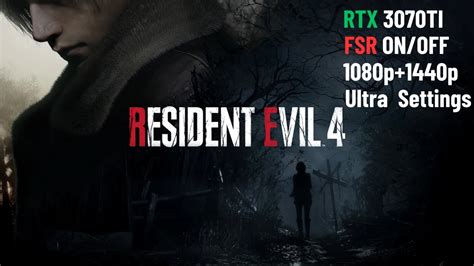 Resident Evil 4 Remake Rtx 3070 Ti 11400f Rtx Onoff Fsr 1440p