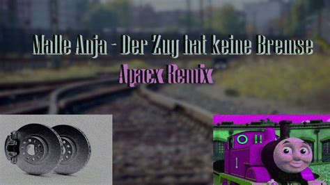 Malle Anja Der Zug Hat Keine Bremse Apacx Remix Youtube