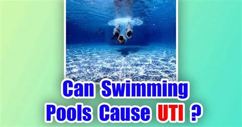 Can Swimming Pools Cause Uti Solution And Prevention 2023
