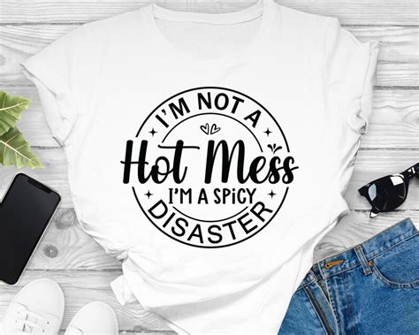 Im Not A Hot Mess Im A Spicy Disaster Funny Mom Svg Etsy