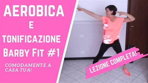 Lezione Di Aerobica E Tonificazione Minuti Barby Fit Youtube