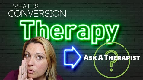 ask a therapist what is conversion therapy youtube