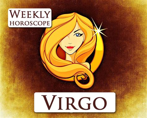 Virgo Weekly Horoscope Virgo Horoscope For This Week
