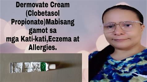 Dermovate Cream Clobetasol Propionate Mabisang Gamot Sa Mga Kati Kati Eczema At Allergies