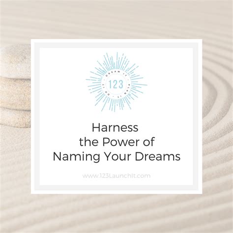 Harness The Power Of Naming Your Dreams