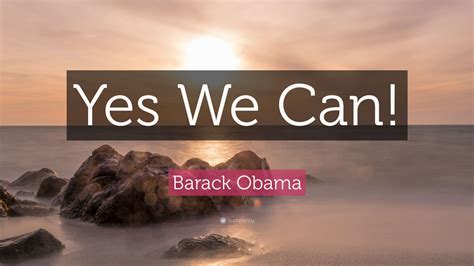 We did not find results for: Barack Obama Quote: "Yes We Can!" (19 wallpapers) - Quotefancy