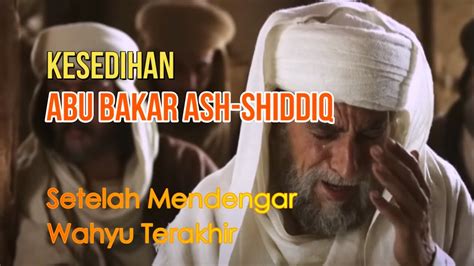 Kesedihan Abu Bakar Ah Shiddiq Setelah Mendengar Wahyu Terakhir Dari