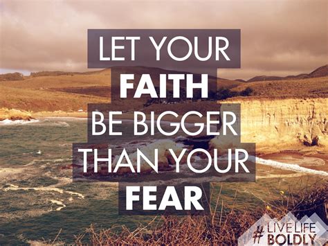 Live Life Boldly — Let Us All Overcome Our Fear By Believing Faith