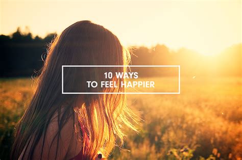 10 Ways To Feel Happier Hey Rita