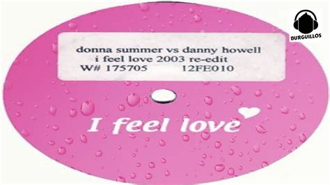 Donna Summer Vs Danny Howells I Feel Love 2003 Re Edit Youtube
