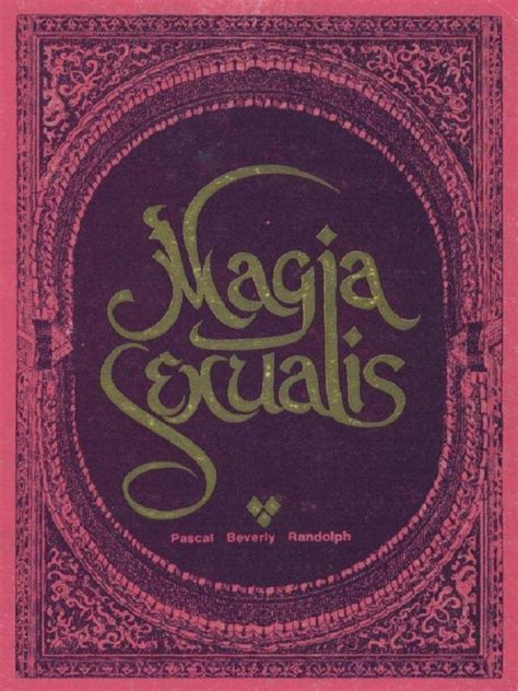 Magia Sexualis By Paschal Beverly Randolph Randolph Paschal Beverly Pdf Amor Science