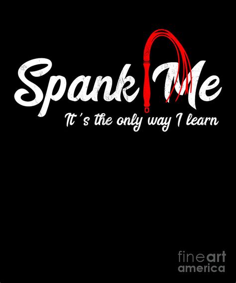 Spank Me Its The Only Way I Learn Funny Drawing By Noirty Designs Pixels