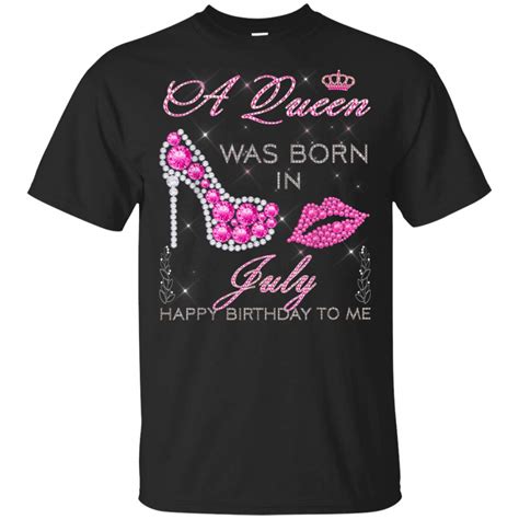 A Queen Was Born In July Happy Birthday To Me T Shirt Zelite