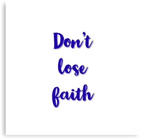 Dont Lose Faith Canvas Print For Sale By Ideasforartists Losing