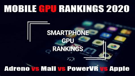 Mobile Gpu Rankings 2020 Adreno Vs Mali Vs Powervr Vs Apple