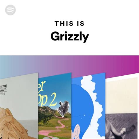 This Is Grizzly Playlist By Spotify Spotify