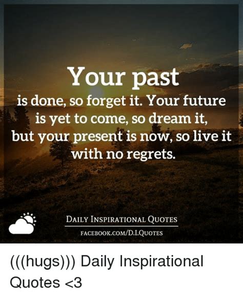 Your Past Is Done So Forget It Your Future Is Yet To Come