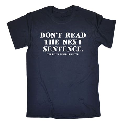 Dont Read The Next Sentence You Little Rebel T Shirt Funny Birthday