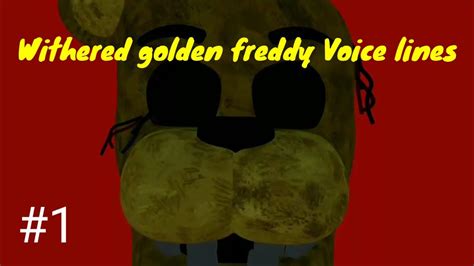 Fnafp3d Withered Golden Freddy Voice Lines Youtube