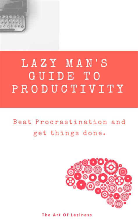 Lazy Mans Guide To Productivity 1 Art Of Laziness