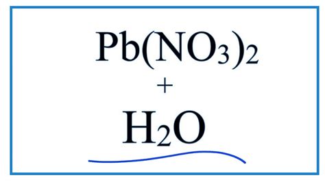 Equation For Pb No H O Lead Ii Nitrate Water Youtube