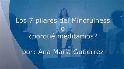 Los 7 Pilares Del Mindfulness O ¿para Que Meditar Youtube