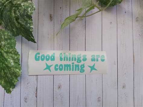 Good Things Are Coming Decal Good Things Good Things Decal Etsy