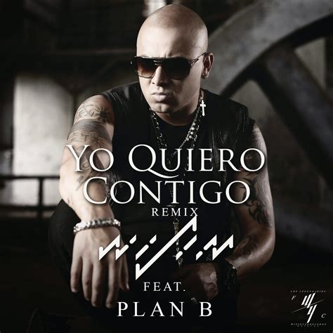 Yo Quiero Contigo Remix Feat Plan B Wisin