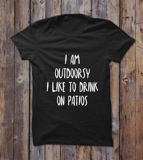 I Am Outdoorsy I Like To Drink On Patios T Shirt Крылья
