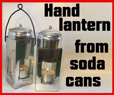 Hand Lantern From Soda Cans 7 Steps With Pictures Instructables