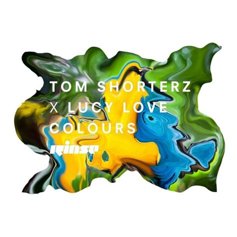 Lucy Love And Tom Shorterz Colours Rinse