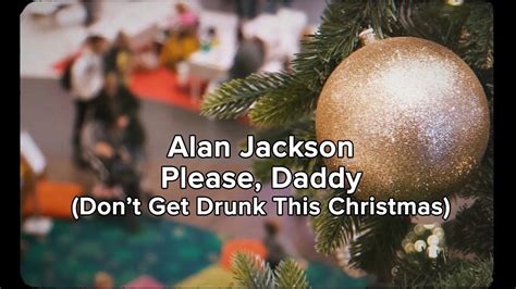 Alan Jackson Please Daddy Dont Get Drunk This Christmas Official Lyric Video Youtube