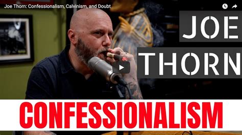 There are discussions and arguments. A Conversation with a Cigar-Smoking Reformed Baptist on Confessionalism, Calvinism, and Doubt
