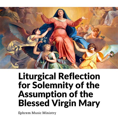 Liturgical Reflection For The Solemnity Of The Assumption Of The Blessed Virgin Mary Year B