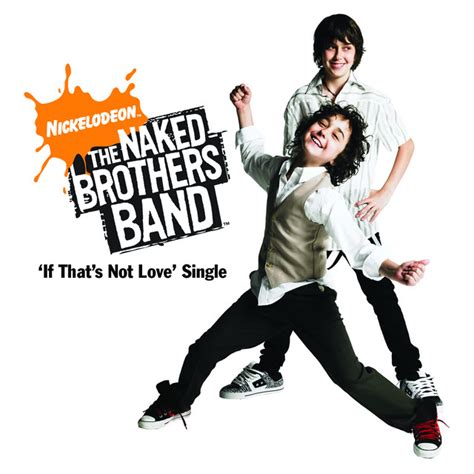 If That S Not Love By The Naked Brothers Band On Spotify