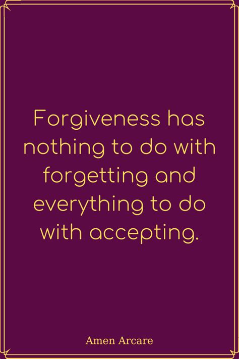 Forgiveness Has Nothing To Do With Forgetting And Everything To Do With