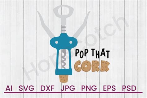 Pop That Cork Svg File Dxf File By Hopscotch Designs Thehungryjpeg