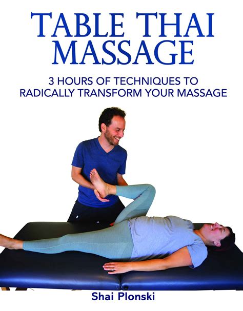 Table Thai Massage 3 Hours Of Techniques To Radically Transform Your Massage Still Light Center