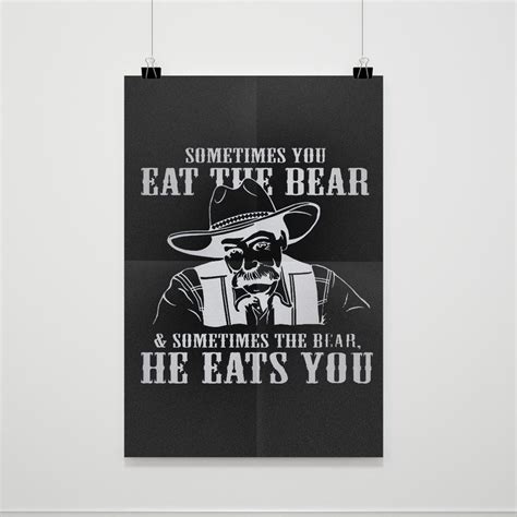 Sometimes You Eat The Bear Poster Art Poster Design Poster Custom