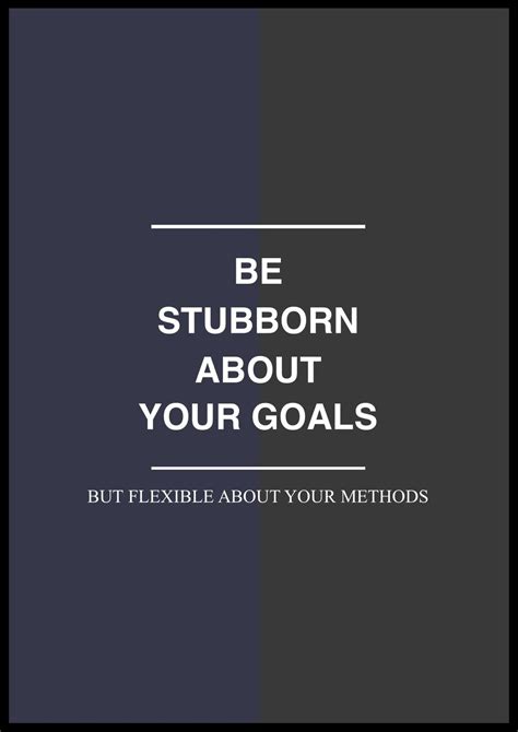 Motiveweight Be Stubborn About Your Goals But Flexible About Your