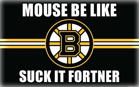 Mouse Be Like Suck It Fortner Boston Bruins Logo Meme Generator