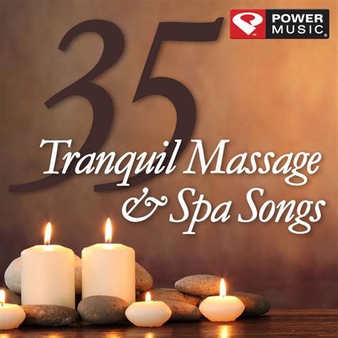 35 Tranquil Massage And Spa Songs Music For Massage Spa Healing And