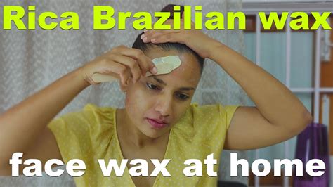 Rica Brazilian Face Wax At Home How To Do Face Wax At Home Remove Facial Hair With Brazilian