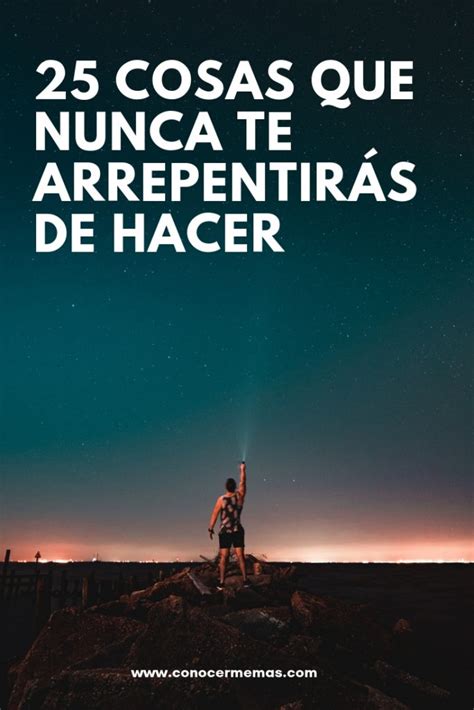 cosas que nunca te arrepentirás de hacer