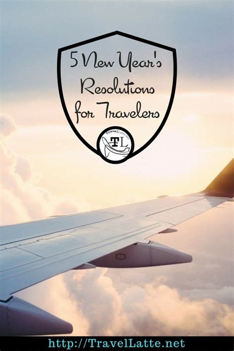 Five More New Years Resolutions For Travelers Travel Life Travel