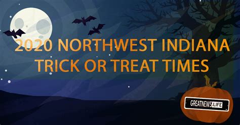 Trick Or Treat Times For The Region Nwilife