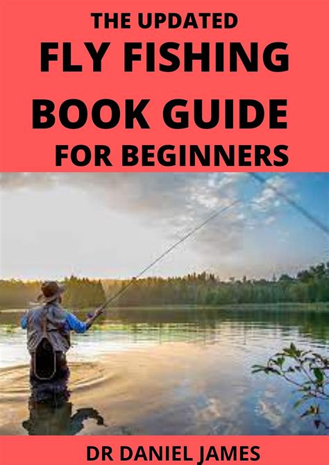 The Updated Fly Fishing Book Guide For Beginners Gear Needs Setup