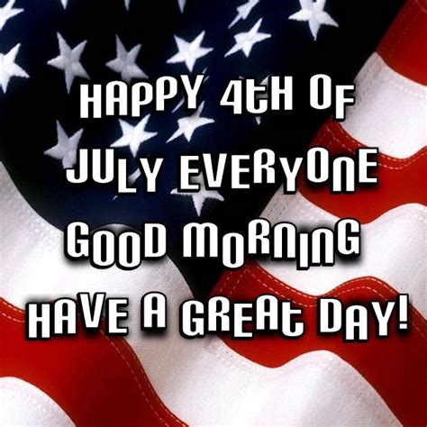 Happy 4th Of July Everyone Good Morning Pictures Photos And Images