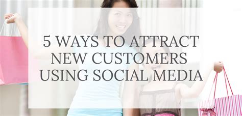 Ways To Attract New Customers Using Social Media